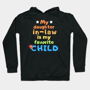 My daughter in law is my favorite child! Hoodie